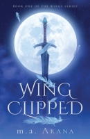 Wing Clipped: Book One of the Wings Series 1639888616 Book Cover