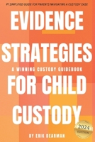 Evidence Strategies for Child Custody: A Custody Guidebook B08P742XNW Book Cover
