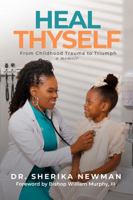 Heal Thyself: From Childhood Trauma to Triumph B0H72JDQ51 Book Cover