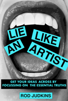 Lie Like an Artist: Communicate Successfully by Focusing on Essential Truths 9063697074 Book Cover
