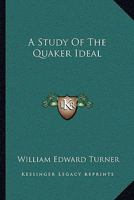 A Study Of The Quaker Ideal 143048151X Book Cover