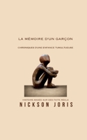 La mémoire d'un garçon: Chroniques d'une enfance tumultueuse 2322471852 Book Cover