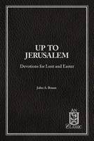 Up to Jerusalem: Devotions for Lent and Easter 0810007959 Book Cover