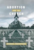 Abortion and the Church 1940017548 Book Cover