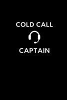 Cold Call Captain: Boss / Coworker Birthday, Appreciation, Christmas, Farewell, Leaving Gift | Funny Gag Gift For Coworkers | Unique, Thoughtful & Memorable (Gifts For Coworkers) 1702810151 Book Cover