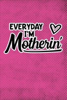 Everyday I'm Motherin': Pink Punk Print Sassy Mom Journal / Snarky Notebook 1677272511 Book Cover