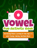 O Vowel Fun Activity Book: Introducing Phonics Learning For Kids Ages 2-6, With Tracing, Coloring, And Much More! B092PKRK29 Book Cover