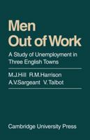 Men Out of Work: A Study of Unemployment in Three English Towns 0521098181 Book Cover