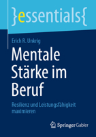 Mentale Stärke im Beruf: Resilienz und Leistungsfähigkeit maximieren (essentials) 3658391723 Book Cover