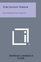 Torchlight parade;: Our presidential pageant (Essay index reprint series) 1258800217 Book Cover