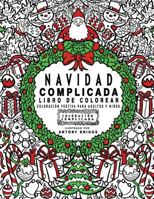 Navidad Complicada - Libro de colorear: Coloración festiva para adultos y niños (Coloración Complicada) 1540302164 Book Cover
