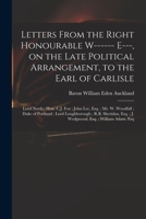 Letters From the Right Honourable W------ E---, on the Late Political Arrangement, to the Earl of Carlisle; Lord North; Hon. C.J. Fox; John Lee, Esq.; ... R.B. Sheridan, Esq.; J. Wedgwood, Esq.... 3337195679 Book Cover