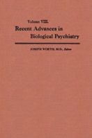 Recent Advances in Biological Psychiatry: The Proceedings of the Twentieth Annual Convention and Scientific Program of the Society of Biological Psychiatry, New York City, April 30-May 2,1965 1489972986 Book Cover