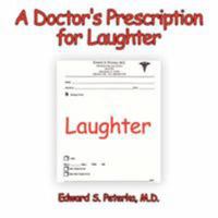 A Doctor's Prescription for Laughter 1425971016 Book Cover