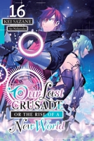 Our Last Crusade or the Rise of a New World, Vol. 16 (light novel) B0GHMBWMQ5 Book Cover