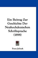 Ein Beitrag Zur Geschichte Der Neuhochdeutschen Schriftsprache (1898) 1161128425 Book Cover