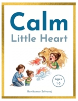 Calm Little Heart: 20 Stories to Help Toddlers Understand Big Feelings and Calm Down — Ages 1–3 B0H2CV3VY7 Book Cover