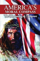 America’s Moral Compass: The Beginning of Sorrows B0DQX6P28F Book Cover