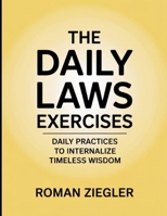 The Daily Laws Exercises: Daily Practices to Internalize Timeless Wisdom B0FTR1YQFP Book Cover