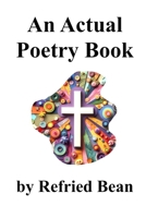 An Actual Poetry Book (Third Thin Book Series) B0GKV8V3M4 Book Cover