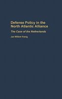 Defense Policy in the North Atlantic Alliance: The Case of the Netherlands 0275943690 Book Cover