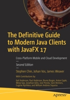 The Definitive Guide to Modern Java Clients with Javafx 17: Cross-Platform Mobile and Cloud Development 1484272676 Book Cover