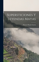 Supersticiones Y Leyendas Mayas 101806172X Book Cover