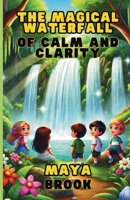 The Magical Waterfall of Calm and Clarity 1300112158 Book Cover