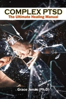 Complex PTSD: The Ultimate Healing Manual: Triumph over Trauma B0CNS8XN4M Book Cover