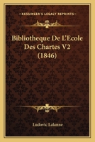 Bibliotheque De L'Ecole Des Chartes V2 (1846) 1167721322 Book Cover