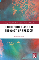 Judith Butler, Michel Foucault, and the Theology of Freedom 1032564059 Book Cover