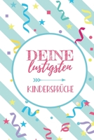 Deine lustigsten Kinderspr�che: Erinnerungsbuch f�r lustige Kinderzitate Zum Notieren, Erinnern und Schmunzeln 1706395051 Book Cover