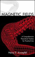 Magnetic Fields: A Comprehensive Theoretical Treatise for Practical Use 0471322059 Book Cover