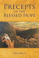 Precepts of the Blessed Hope 1684869692 Book Cover