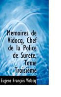 MAcmoires de Vidocq, Chef de la Police de SuretAc, Tome TroisiAume (Large Print Edition) 0559042523 Book Cover