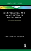 Disinformation and Manipulation in Digital Media: Information Pathologies 036751527X Book Cover