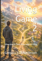 Living Game 2: A New Way to Think, Grow, and Find Peace B0HBNB5Z6M Book Cover