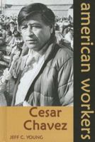 Cesar Chavez (American Workers) 159935036X Book Cover