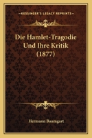 Die Hamlet-Tragodie Und Ihre Kritik (1877) 114857719X Book Cover