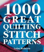 1000 Great Quilting Stitch Patterns 1843403471 Book Cover