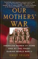 Our Mothers' War: American Women at Home and at the Front During World War II 0743245148 Book Cover