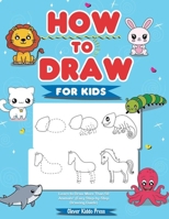 How to Draw Animals for Kids: Learn to Draw More Than 50 Animals! 1684820170 Book Cover