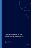 War and Virtual War: The Challenges to Communities (At the Interface: Probing the Boundaries, 13) (At the Interface/Probing the Boundaries) 9042019336 Book Cover