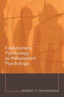 Evolutionary Psychology as Maladapted Psychology (Life and Mind: Philosophical Issues in Biology and Psychology) 0262182602 Book Cover