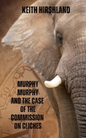 Murphy Murphy and the Case of Commission on Cliches 1961504030 Book Cover
