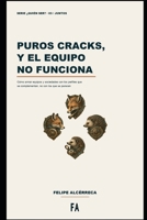 Puros cracks, y el equipo no funciona: Cómo armar equipos y sociedades con los perfiles que se complementan, no con los que se parecen B0H962HHCY Book Cover