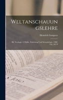 Weltanschauungslehre: Bd. Noologie. I. Hälfte. Einleitung Und Semasiologie. 1908. Viii, 297 P 1018462708 Book Cover
