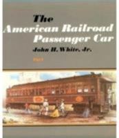 The American Railroad Passenger Car 0801827477 Book Cover