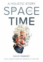 A Holistic Story of Space and Time 1803136790 Book Cover
