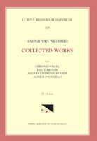 CMM 106 Gaspar Van Weerbeke, Collected Works, Edited by Gerhard Croll, Et Al. Vol. IV Motets (Tenor Motets and Remaining Motets): Volume 106 1595515003 Book Cover